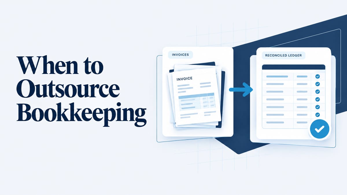 "When to Outsource Bookkeeping" beside a stack of loose invoices with an arrow pointing to a tidy reconciled ledger with every row ticked